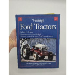 Vintage Ford Tractors : The Ultimate Tribute to Ford, Fordson New Holland Pripps